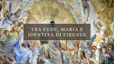 Tra fede, Maria e identità di Firenze