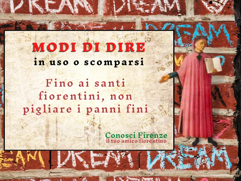 Fino ai santi fiorentini, non pigliare i panni fini