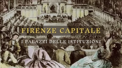 Palazzi Istituzionali, Firenze Capitale